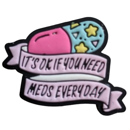 It's ok if you need meds everyday