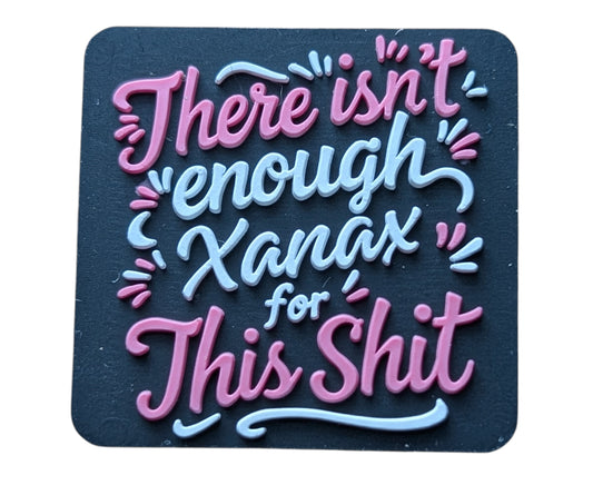 There Isn't Enough Xanax for This Shit