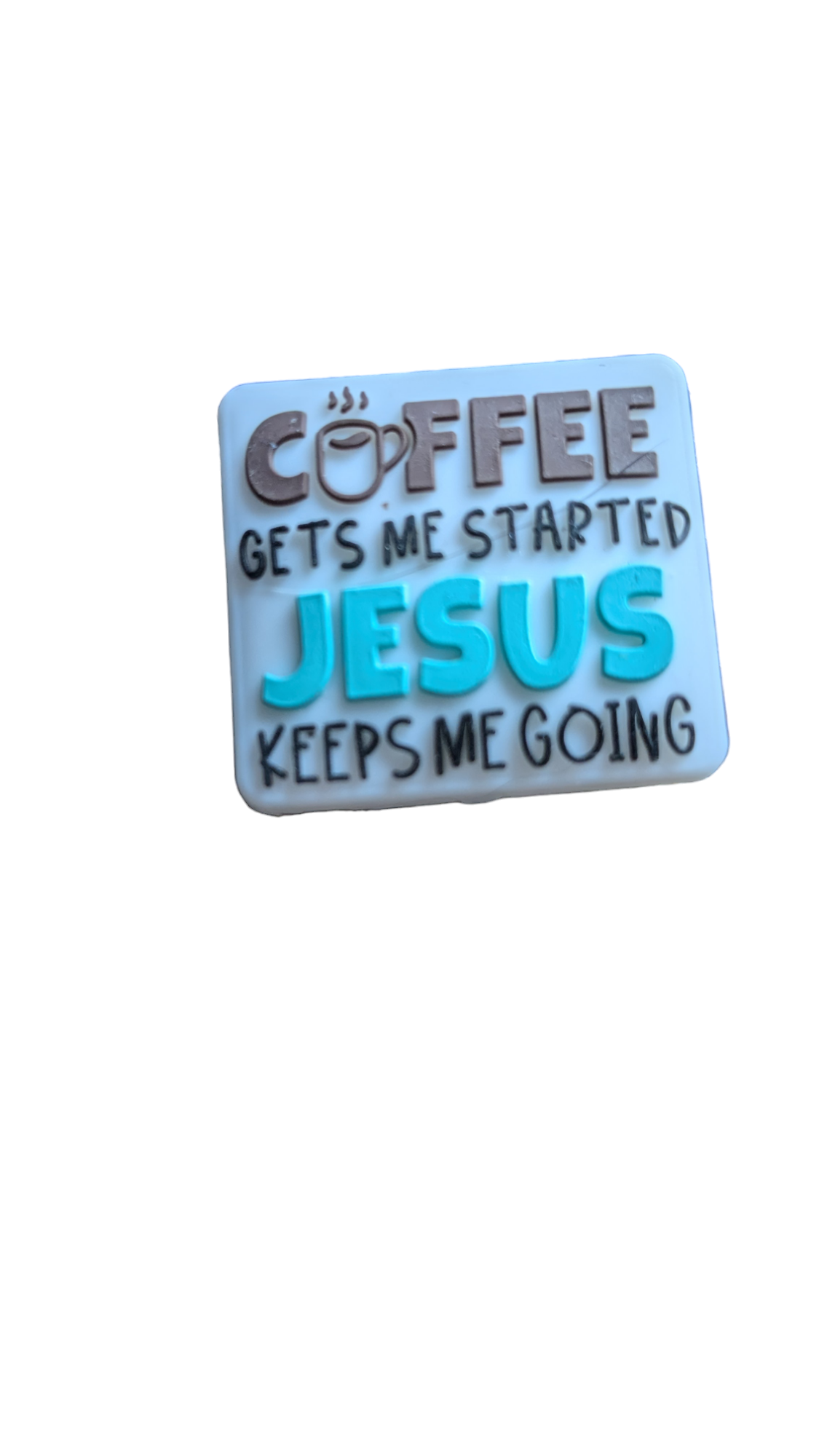 Coffee Gets me Started Jesus Keeps Me Going