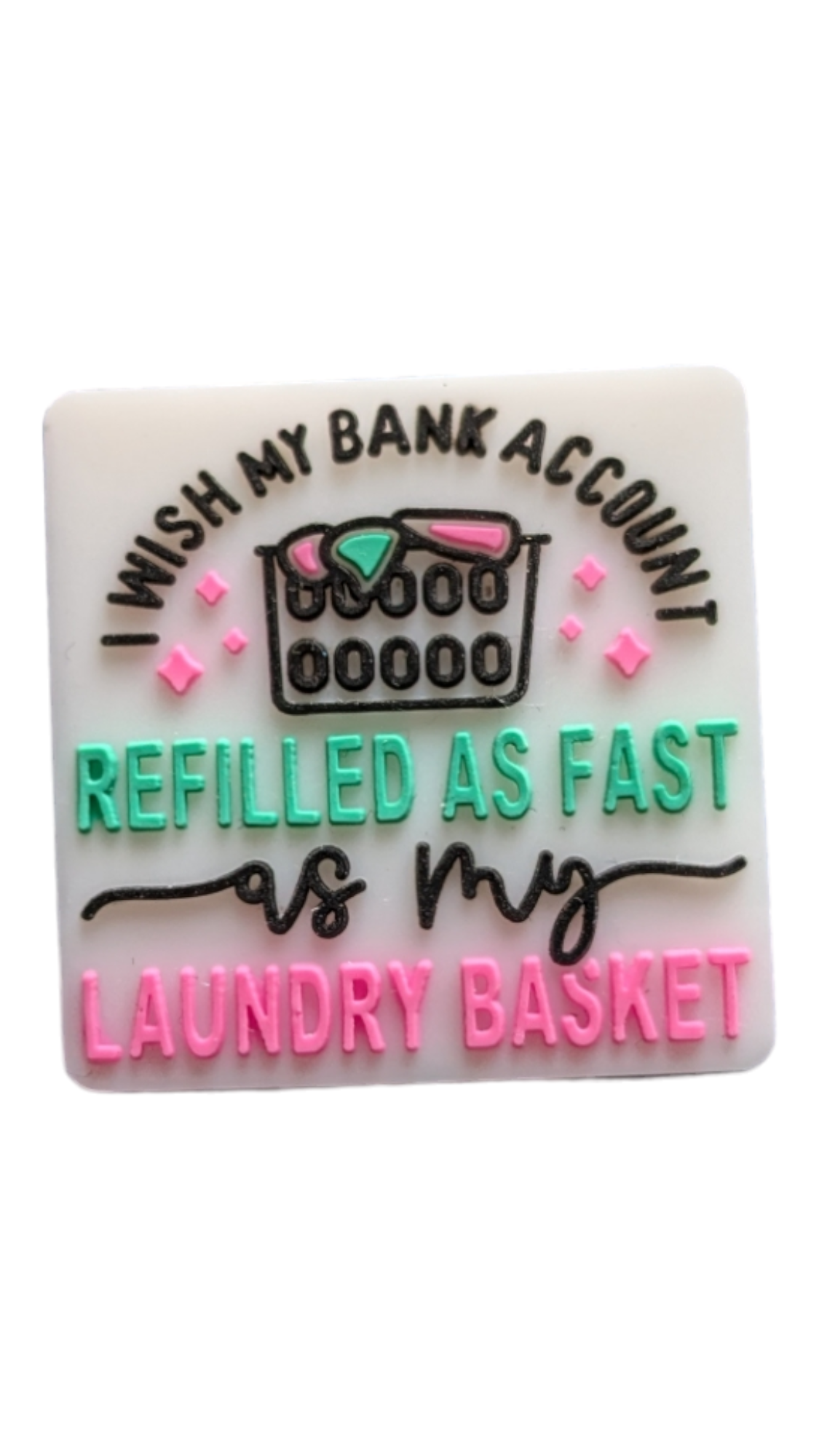 I Wish My Bank Account Refilled as Fast as my Laundry Basket