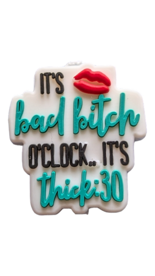 It's Bad Bitch O'Clock, It's Thick 30