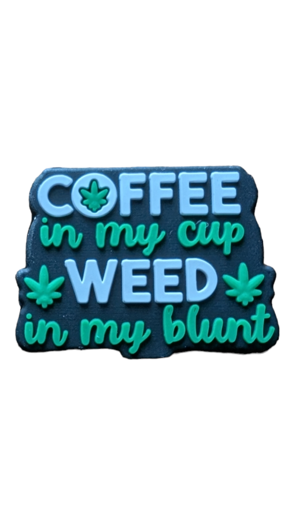 Coffee In My Cup *Weed* In My Blunt