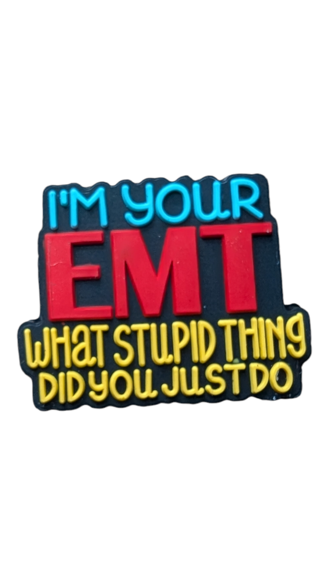 I'm Your EMT, What Stupid Thing Did You Do?