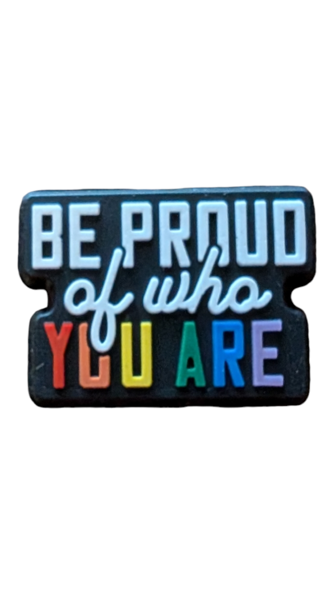 Be Proud of Who You Are