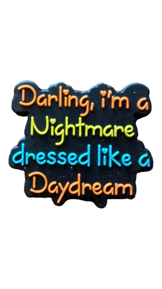 Darling I'm a Nightmare dressed like a daydream