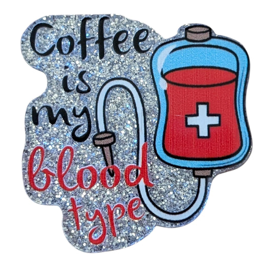 Coffee Is My Blood Type